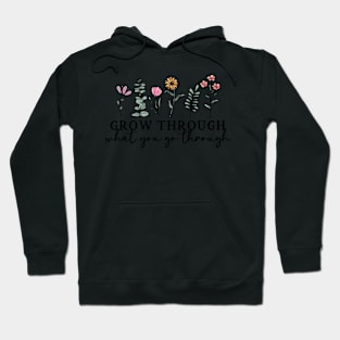 Grow Through What You Go Through Inspirational tal Health Hoodie